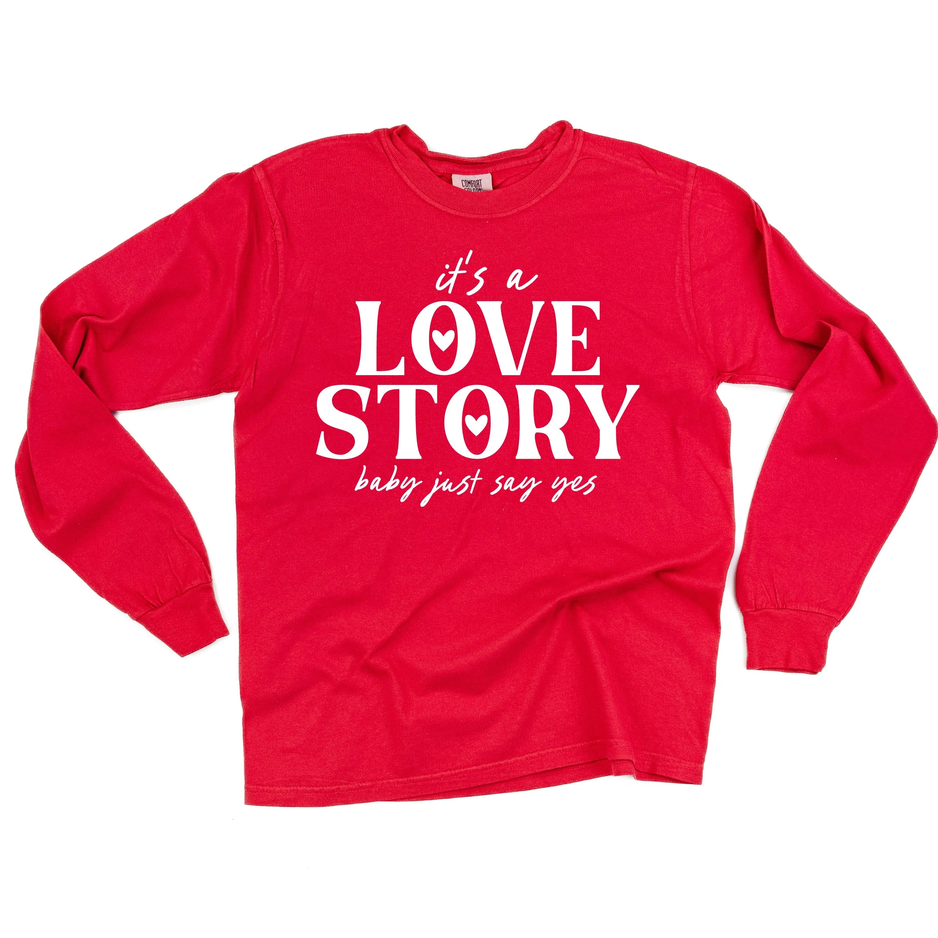 It's A Love Story Baby Just Say Yes - LONG SLEEVE Comfort Colors Tee